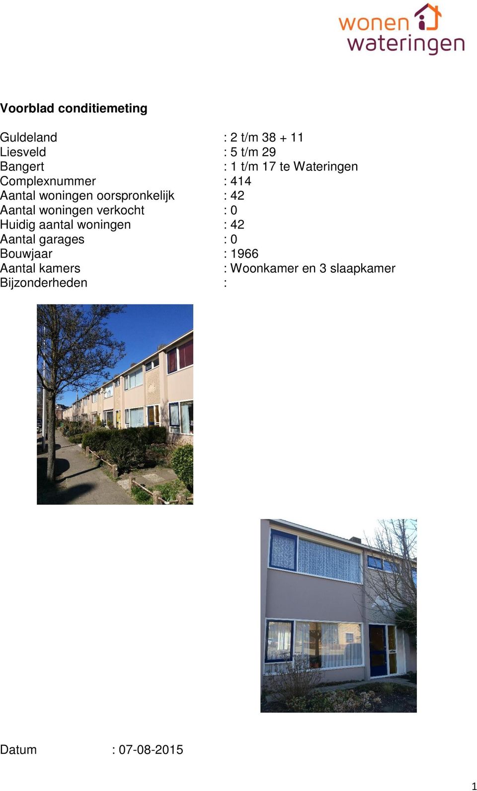 Aantal woningen verkocht : 0 Huidig aantal woningen : 42 Aantal garages : 0