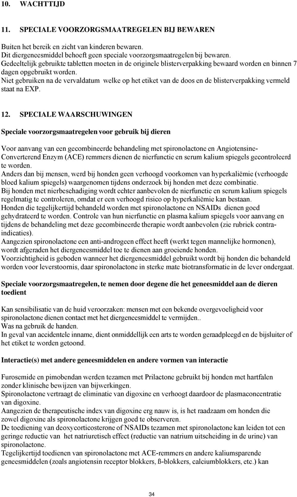 Niet gebruiken na de vervaldatum welke op het etiket van de doos en de blisterverpakking vermeld staat na EXP. 12.