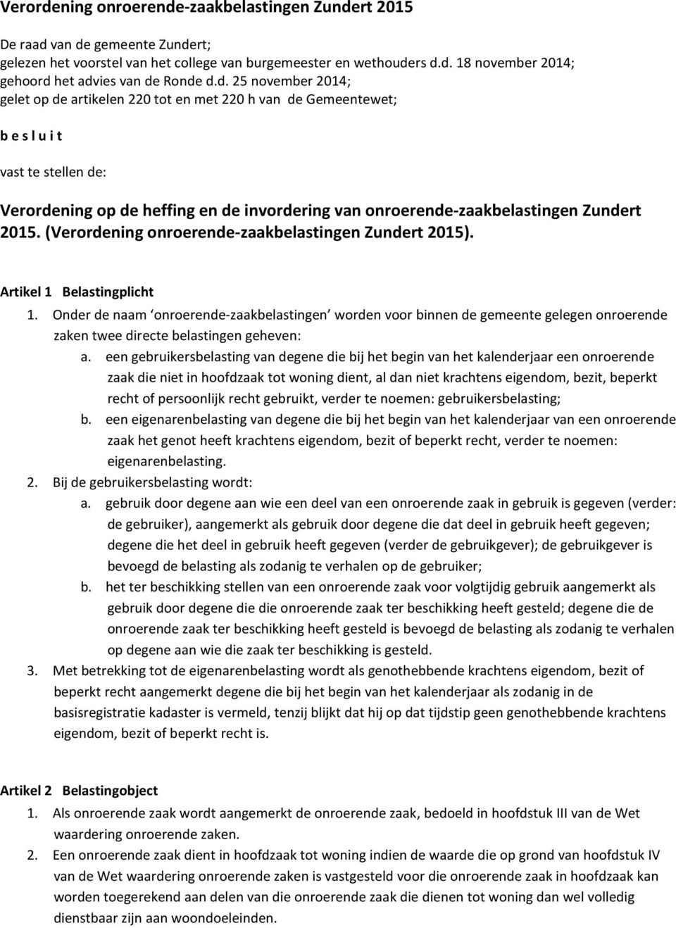 Zundert 2015. (Verordening onroerende-zaakbelastingen Zundert 2015). Artikel 1 Belastingplicht 1.