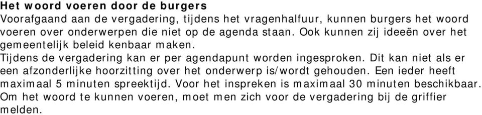 Tijdens de vergadering kan er per agendapunt worden ingesproken.