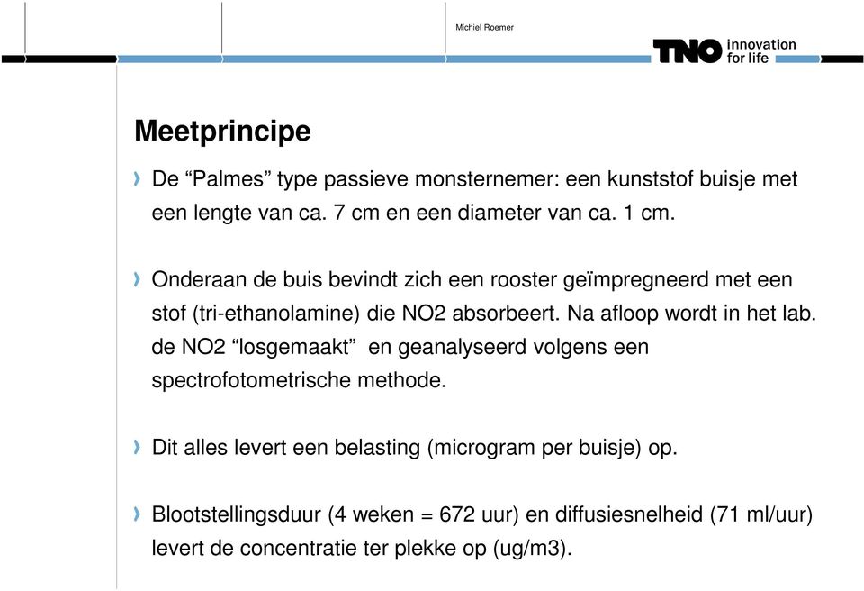 Na afloop wordt in het lab. de NO2 losgemaakt en geanalyseerd volgens een spectrofotometrische methode.