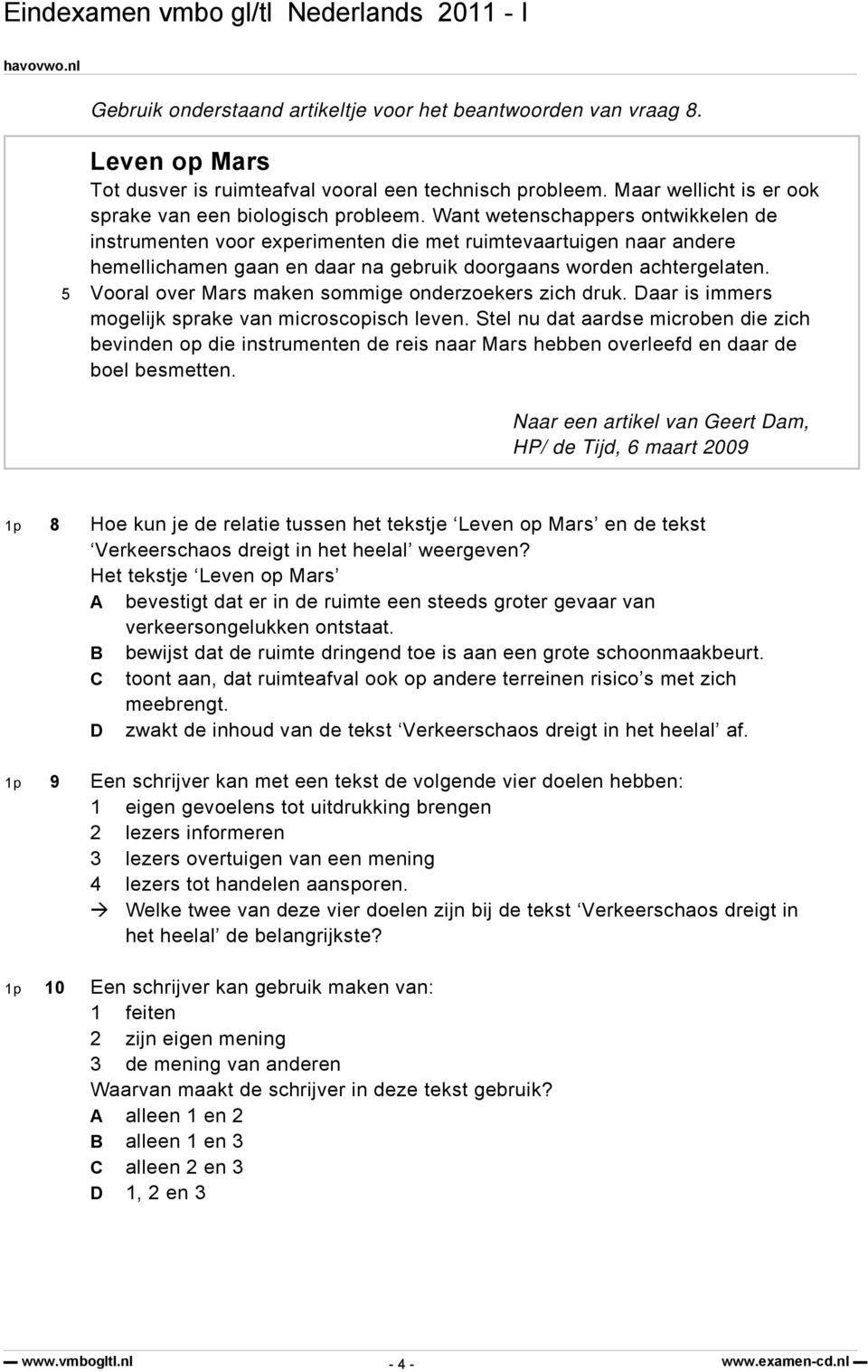 Vooral over Mars maken sommige onderzoekers zich druk. Daar is immers mogelijk sprake van microscopisch leven.