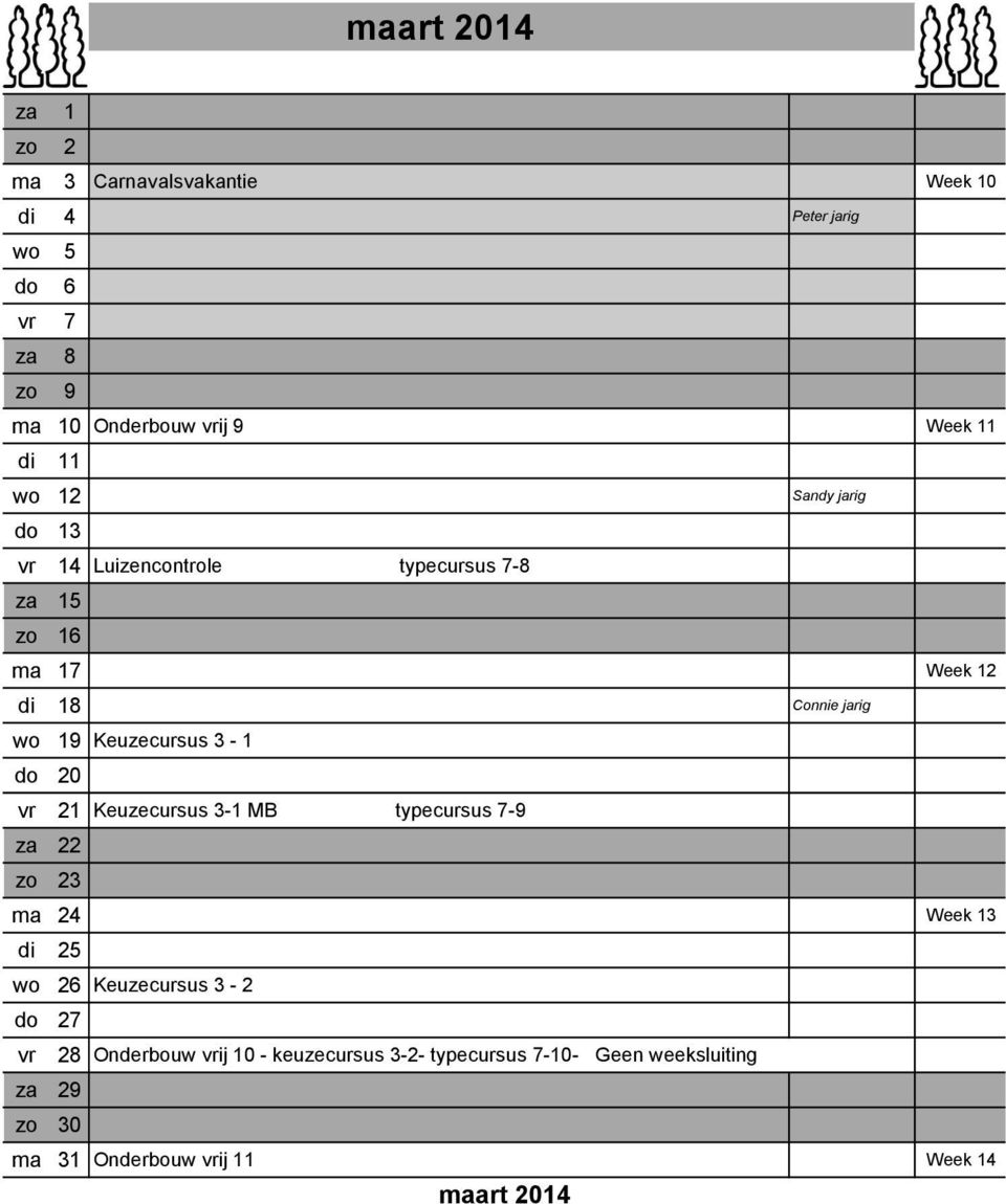 Keuzecursus 3-1 do 20 vr 21 Keuzecursus 3-1 MB typecursus 7-9 za 22 zo 23 ma 24 Week 13 di 25 wo 26 Keuzecursus 3-2 do 27