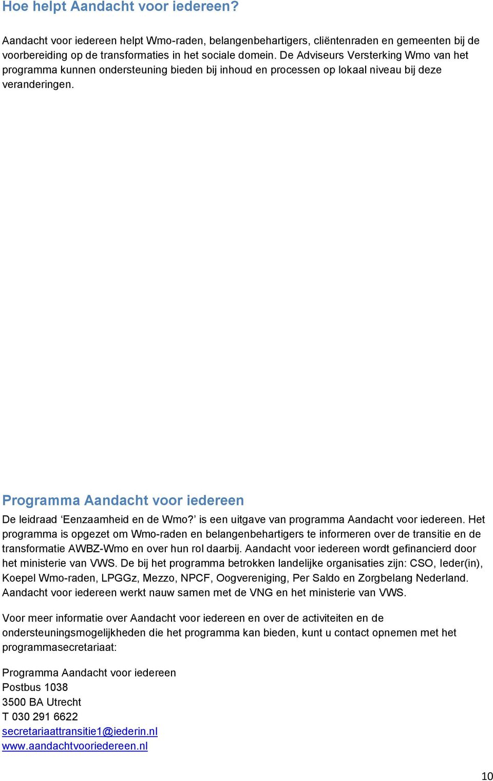 Programma Aandacht voor iedereen De leidraad Eenzaamheid en de Wmo? is een uitgave van programma Aandacht voor iedereen.