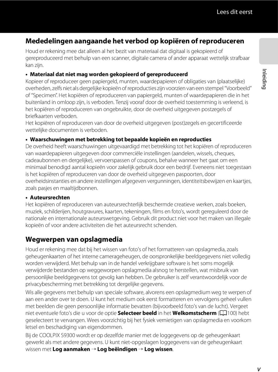 Materiaal dat niet mag worden gekopieerd of gereproduceerd Kopieer of reproduceer geen papiergeld, munten, waardepapieren of obligaties van (plaatselijke) overheden, zelfs niet als dergelijke kopieën