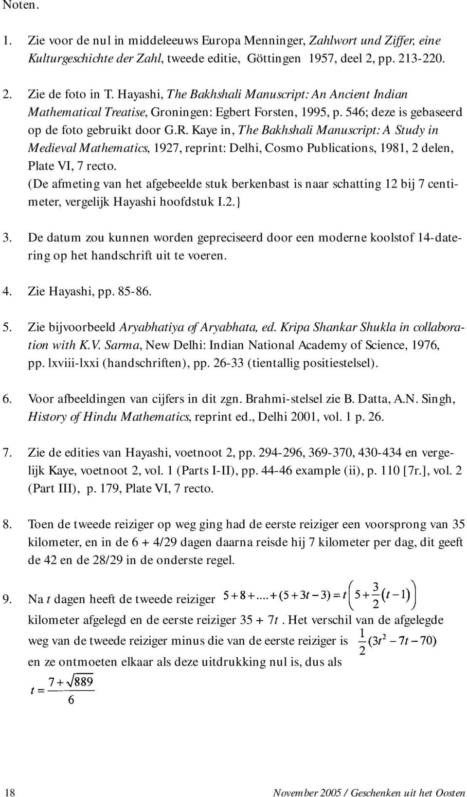Kaye in, The Bakhshali Manuscript: A Study in Medieval Mathematics, 1927, reprint: Delhi, Cosmo Publications, 1981, 2 delen, Plate VI, 7 recto.
