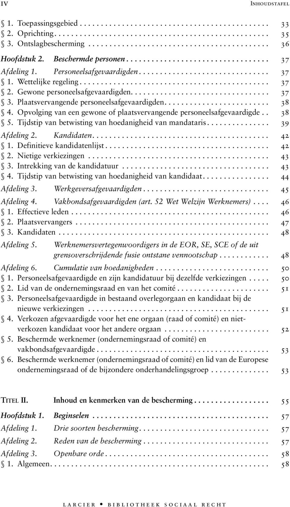 Gewone personeelsafgevaardigden................................. 37 3. Plaatsvervangende personeelsafgevaardigden......................... 38 4.