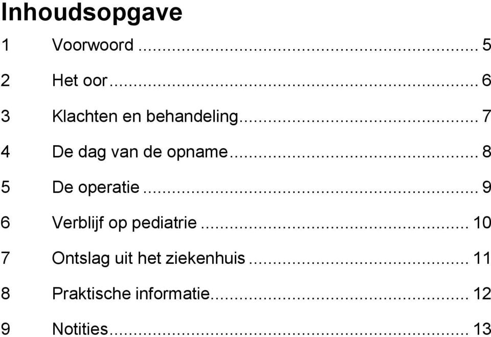 .. 8 5 De operatie... 9 6 Verblijf op pediatrie.