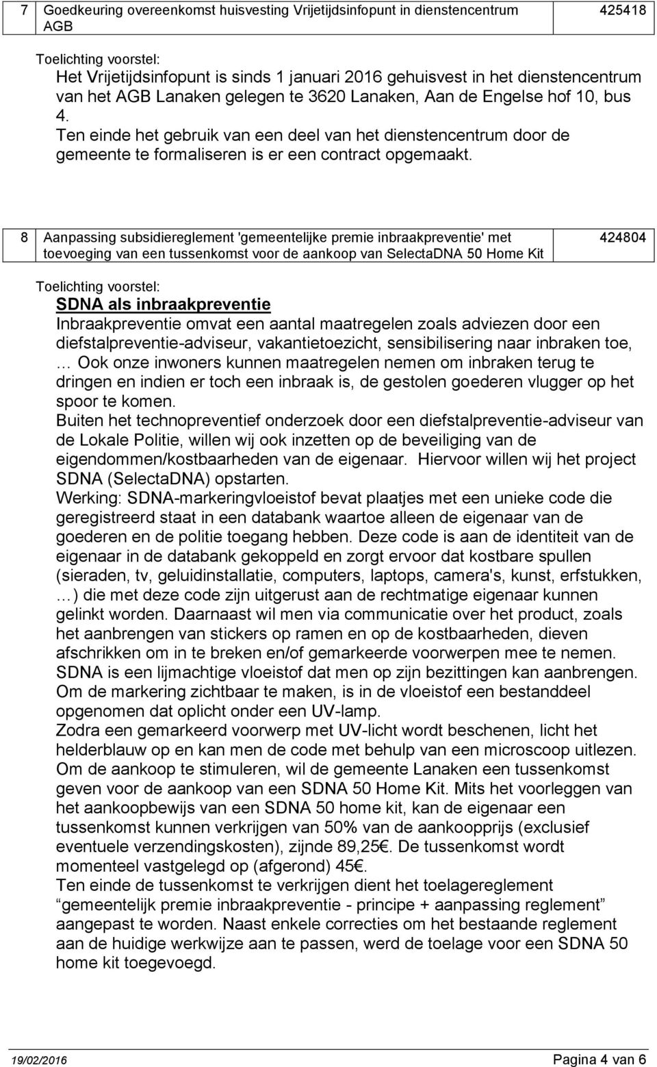 8 Aanpassing subsidiereglement 'gemeentelijke premie inbraakpreventie' met toevoeging van een tussenkomst voor de aankoop van SelectaDNA 50 Home Kit 424804 SDNA als inbraakpreventie Inbraakpreventie