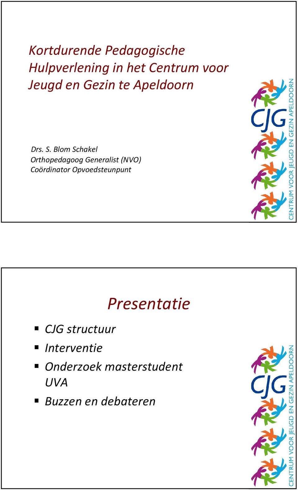 Blom Schakel Orthopedagoog Generalist (NVO) Coördinator