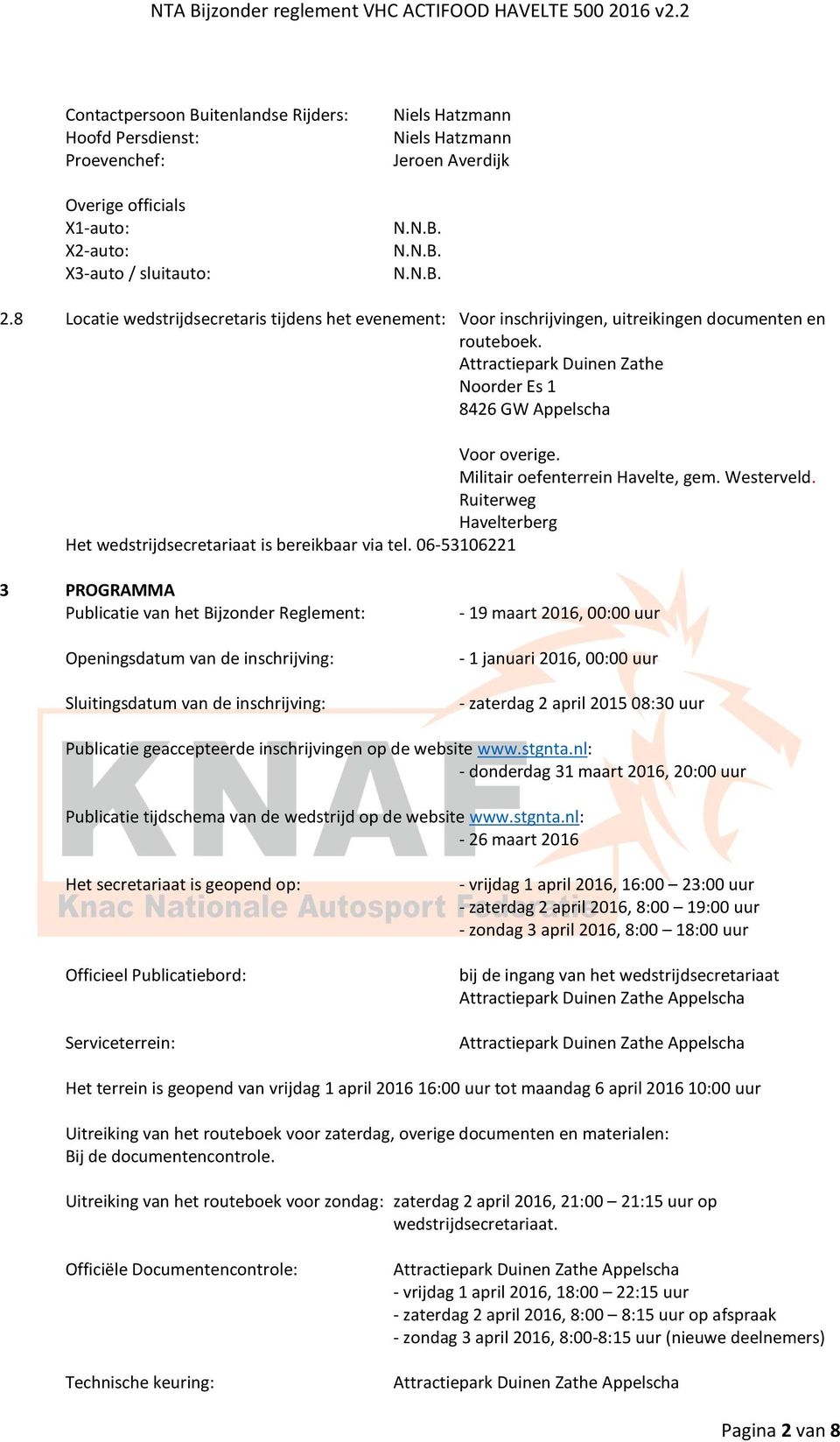 Militair oefenterrein Havelte, gem. Westerveld. Ruiterweg Havelterberg Het wedstrijdsecretariaat is bereikbaar via tel.