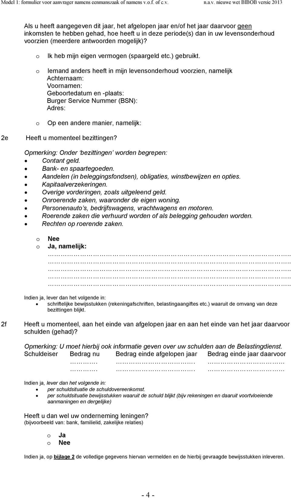 u in deze peride(s) dan in uw levensnderhud vrzien (meerdere antwrden mgelijk)? Ik heb mijn eigen vermgen (spaargeld etc.) gebruikt.