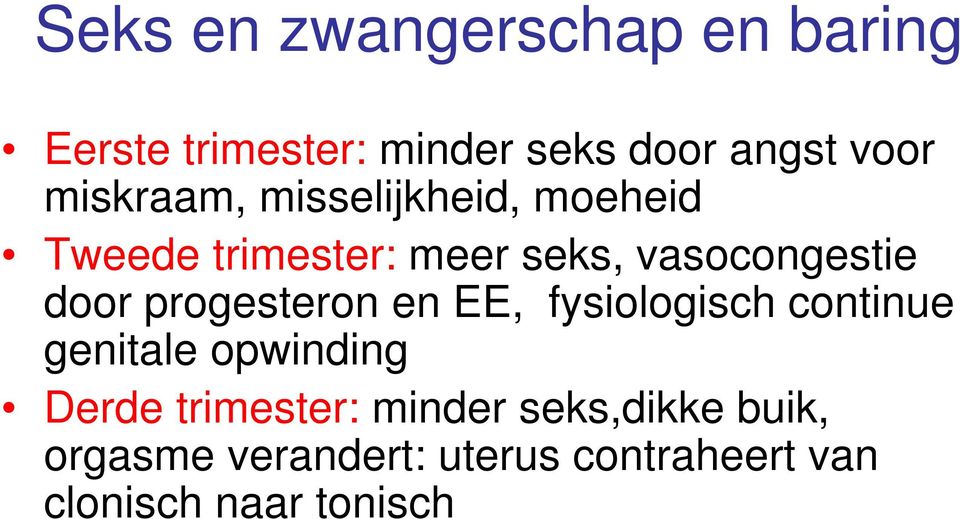 progesteron en EE, fysiologisch continue genitale opwinding Derde trimester: