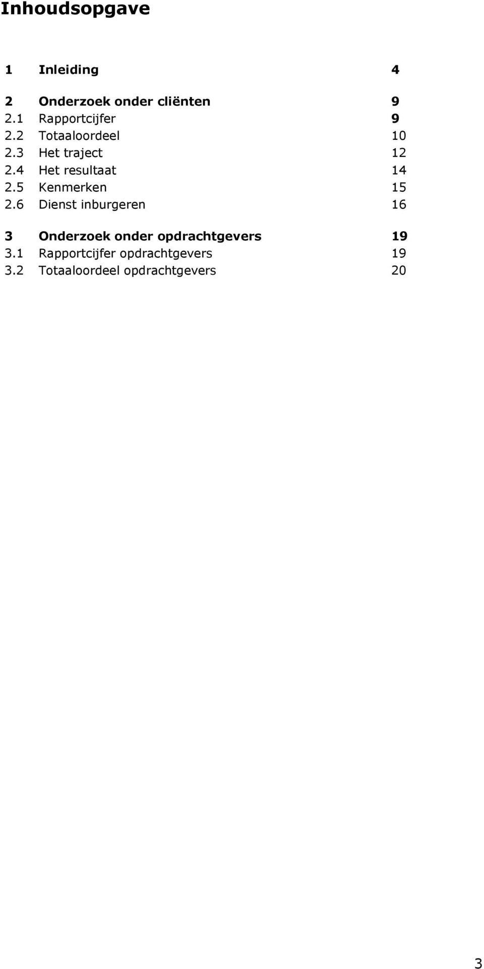 4 Het resultaat 14 2.5 Kenmerken 15 2.