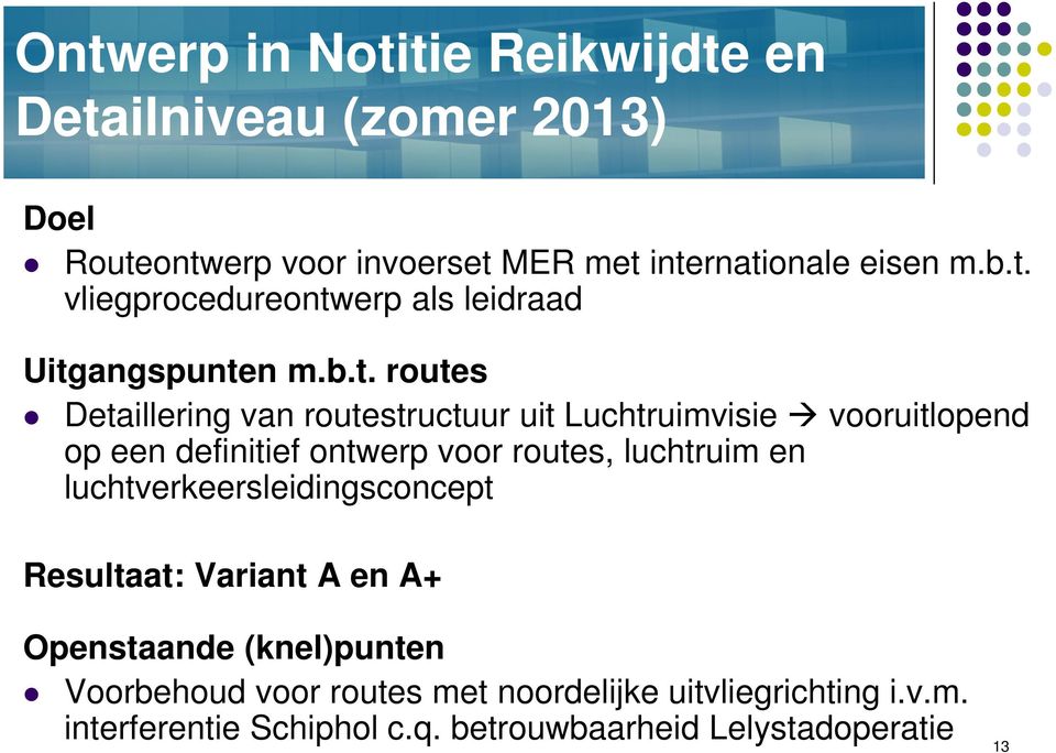 luchtverkeersleidingsconcept Resultaat: Variant A en A+ Openstaande (knel)punten Voorbehoud voor routes met noordelijke