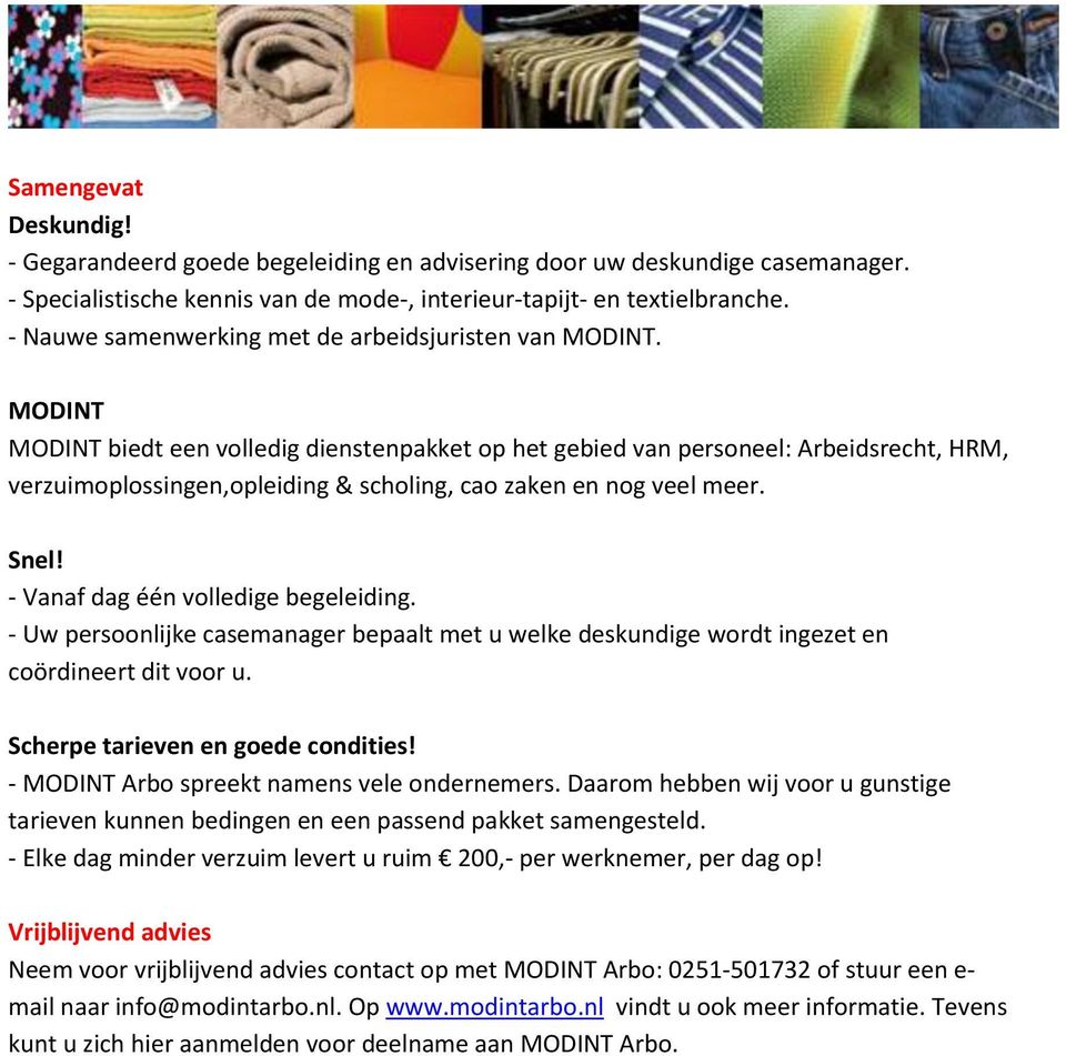 MODINT MODINT biedt een volledig dienstenpakket op het gebied van personeel: Arbeidsrecht, HRM, verzuimoplossingen,opleiding & scholing, cao zaken en nog veel meer. Snel!