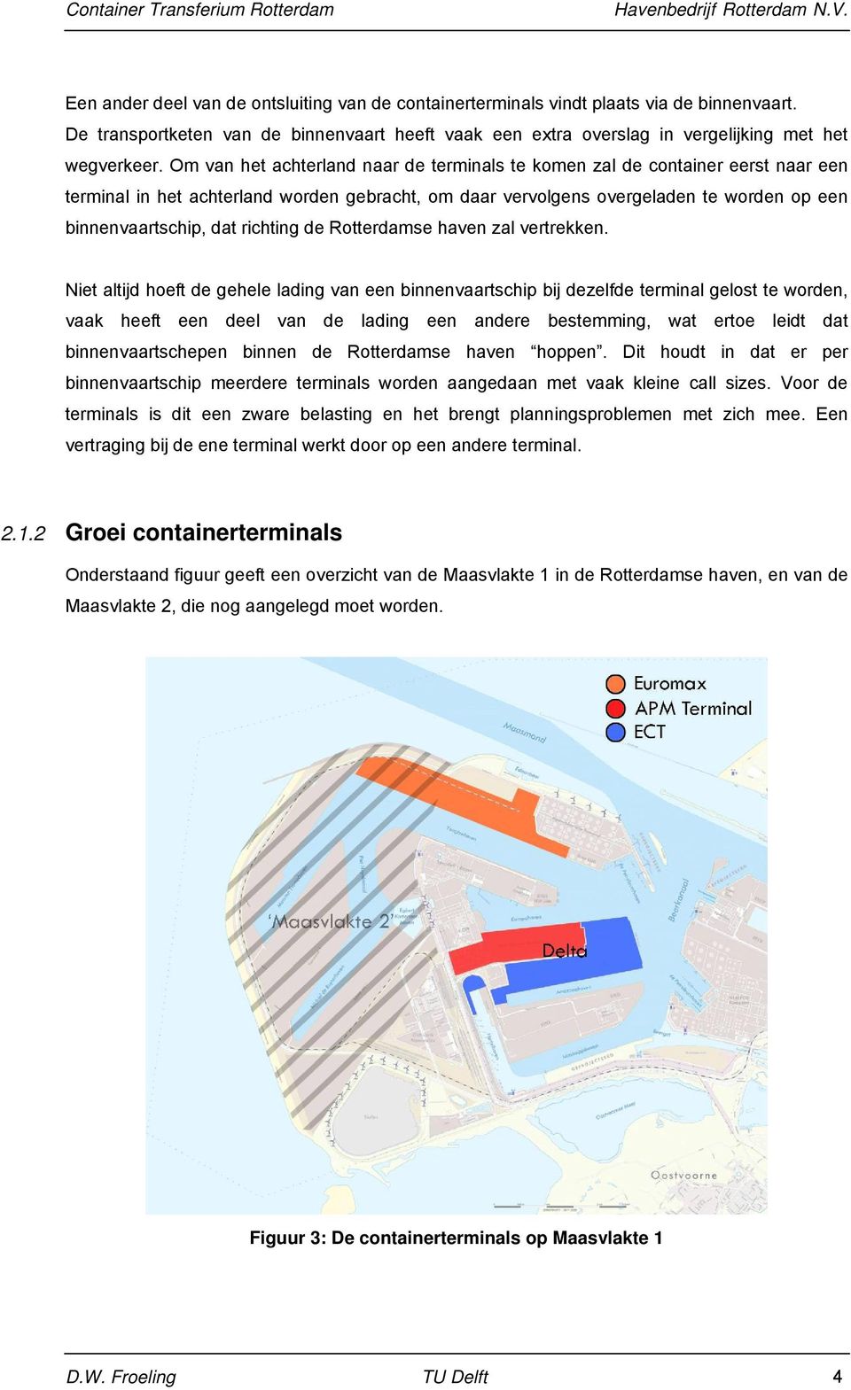 richting de Rotterdamse haven zal vertrekken.