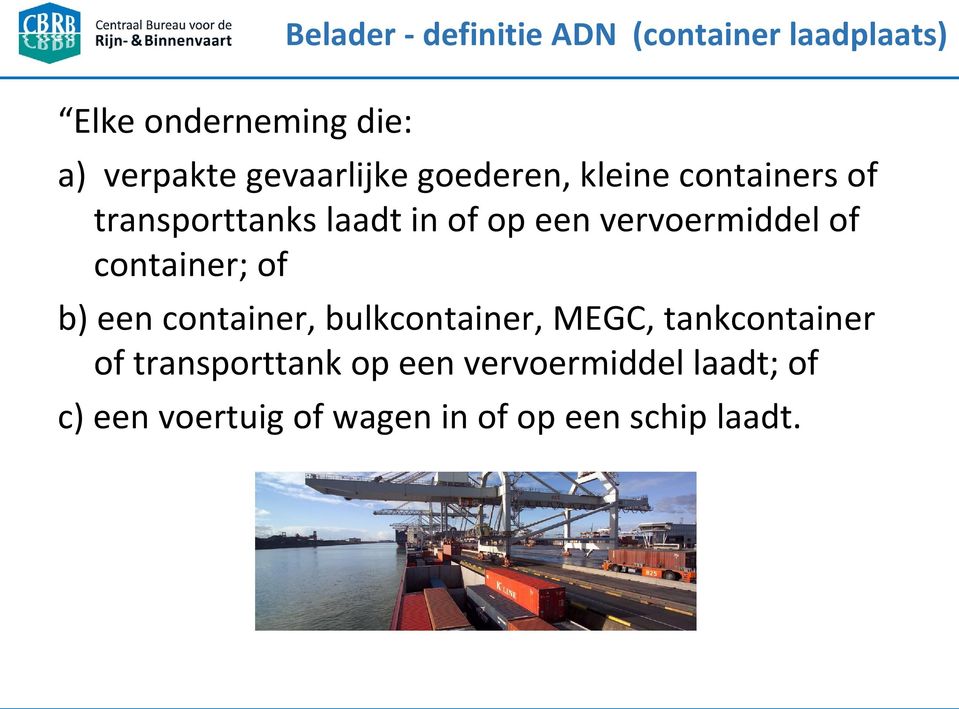 vervoermiddel of container; of b) een container, bulkcontainer, MEGC, tankcontainer