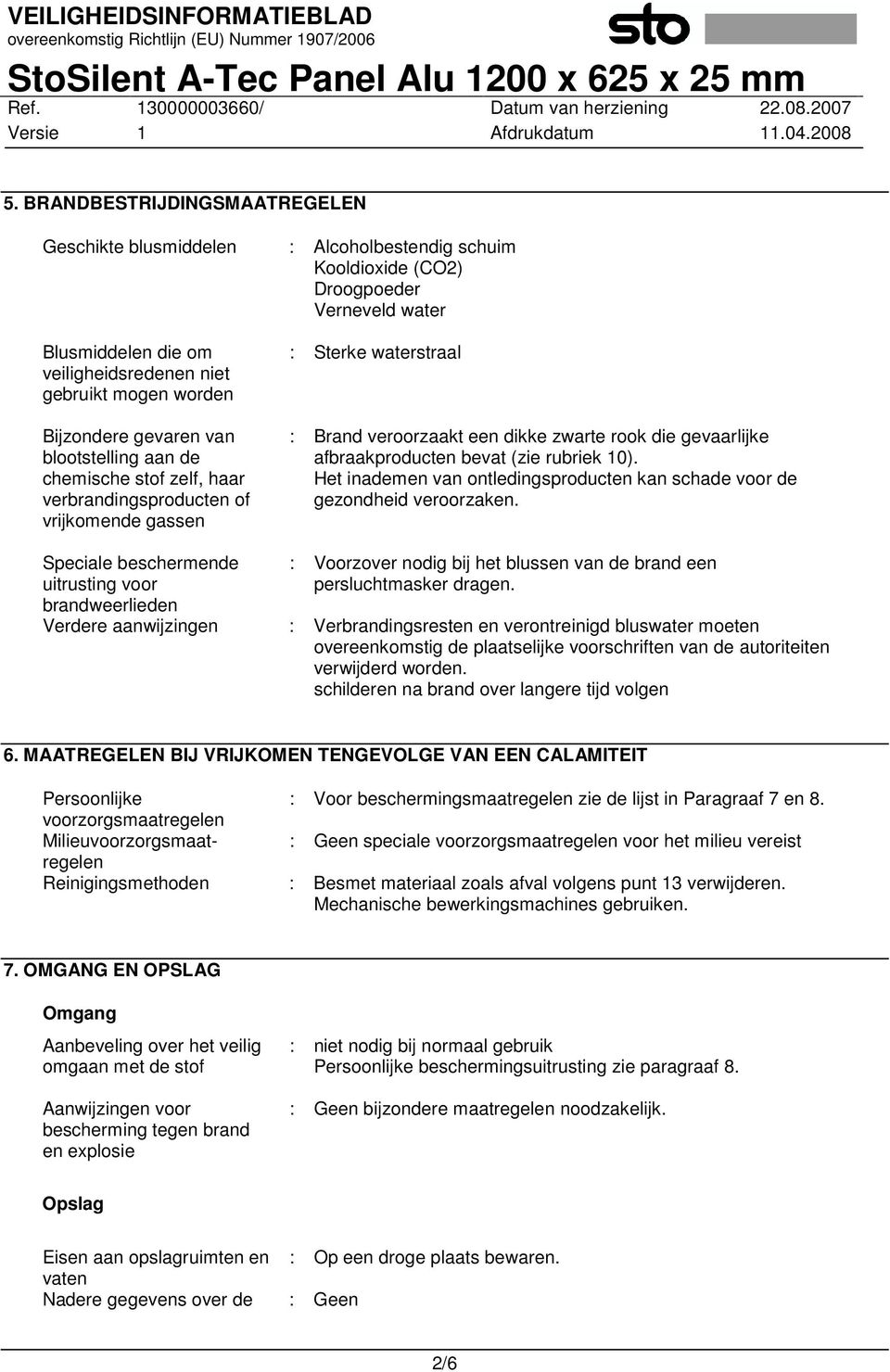 afbraakproducten bevat (zie rubriek 10). Het inademen van ontledingsproducten kan schade voor de gezondheid veroorzaken.