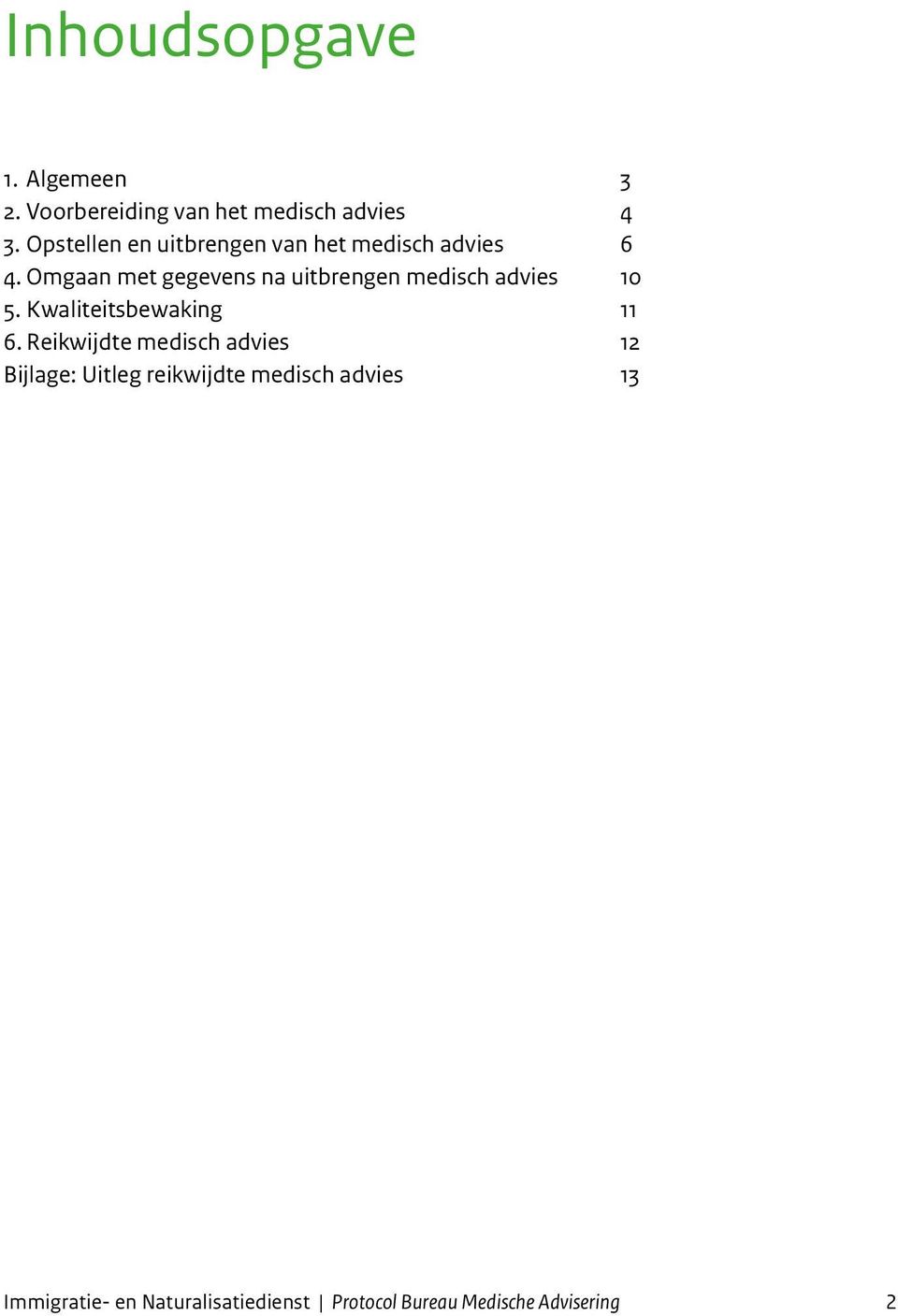 Omgaan met gegevens na uitbrengen medisch advies 5. Kwaliteitsbewaking 6.