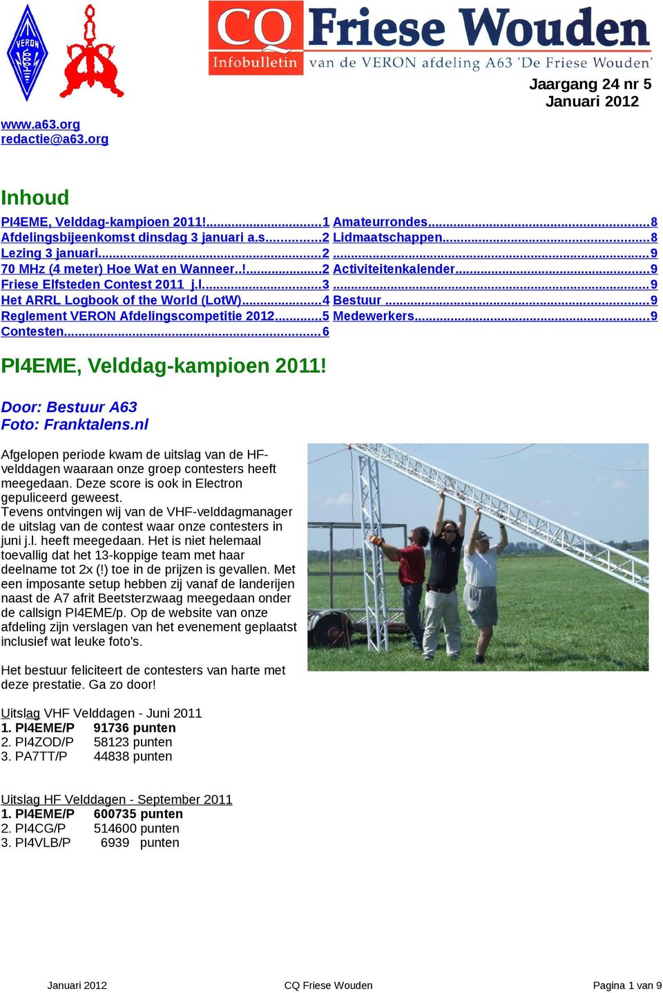 .. 9 Reglement VERON Afdelingscompetitie 2012...5 Medewerkers... 9 Contesten... 6 PI4EME, Velddag-kampioen 2011! Door: Bestuur A63 Foto: Franktalens.
