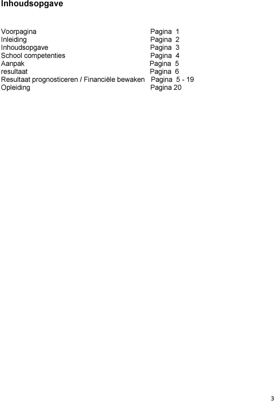 Aanpak Pagina 5 resultaat Pagina 6 Resultaat