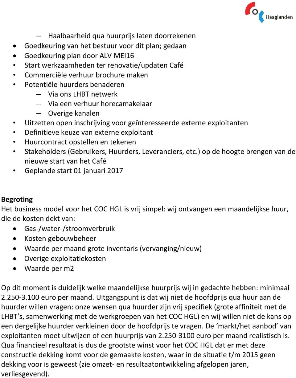 keuze van externe exploitant Huurcontract opstellen en tekenen Stakeholders (Gebruikers, Huurders, Leveranciers, etc.