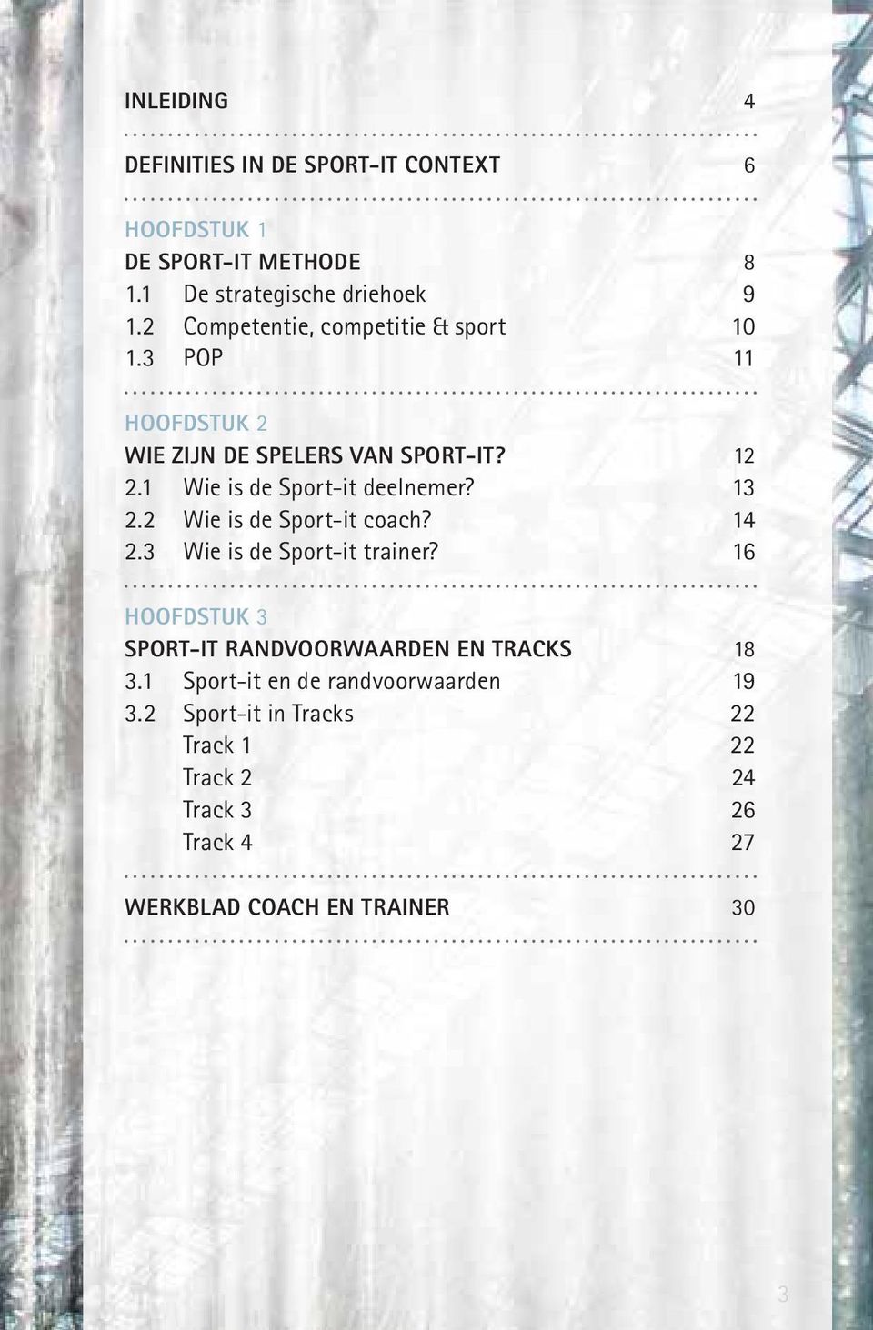 1 Wie is de Sport-it deelnemer? 13 2.2 Wie is de Sport-it coach? 14 2.3 Wie is de Sport-it trainer?