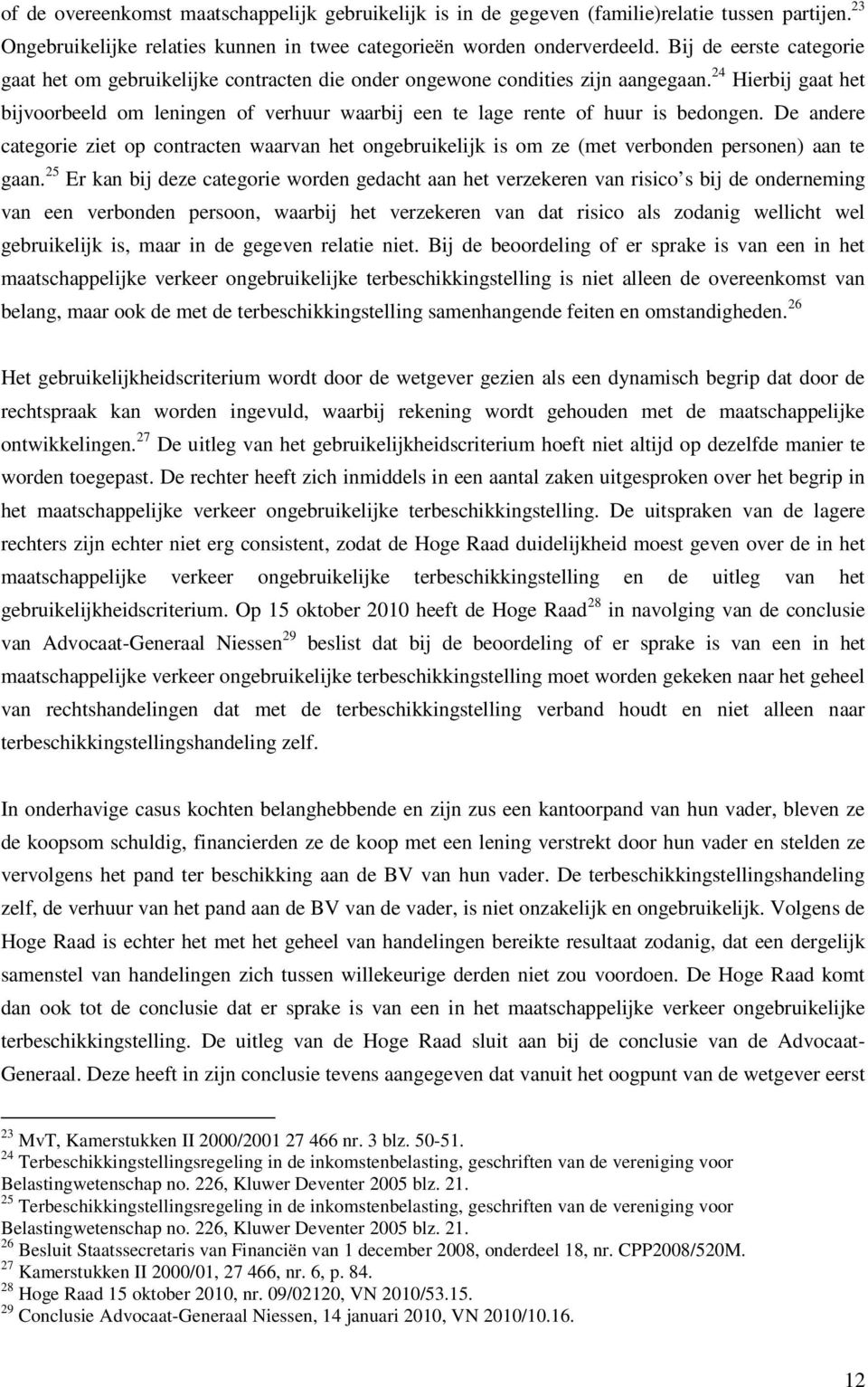 24 Hierbij gaat het bijvoorbeeld om leningen of verhuur waarbij een te lage rente of huur is bedongen.