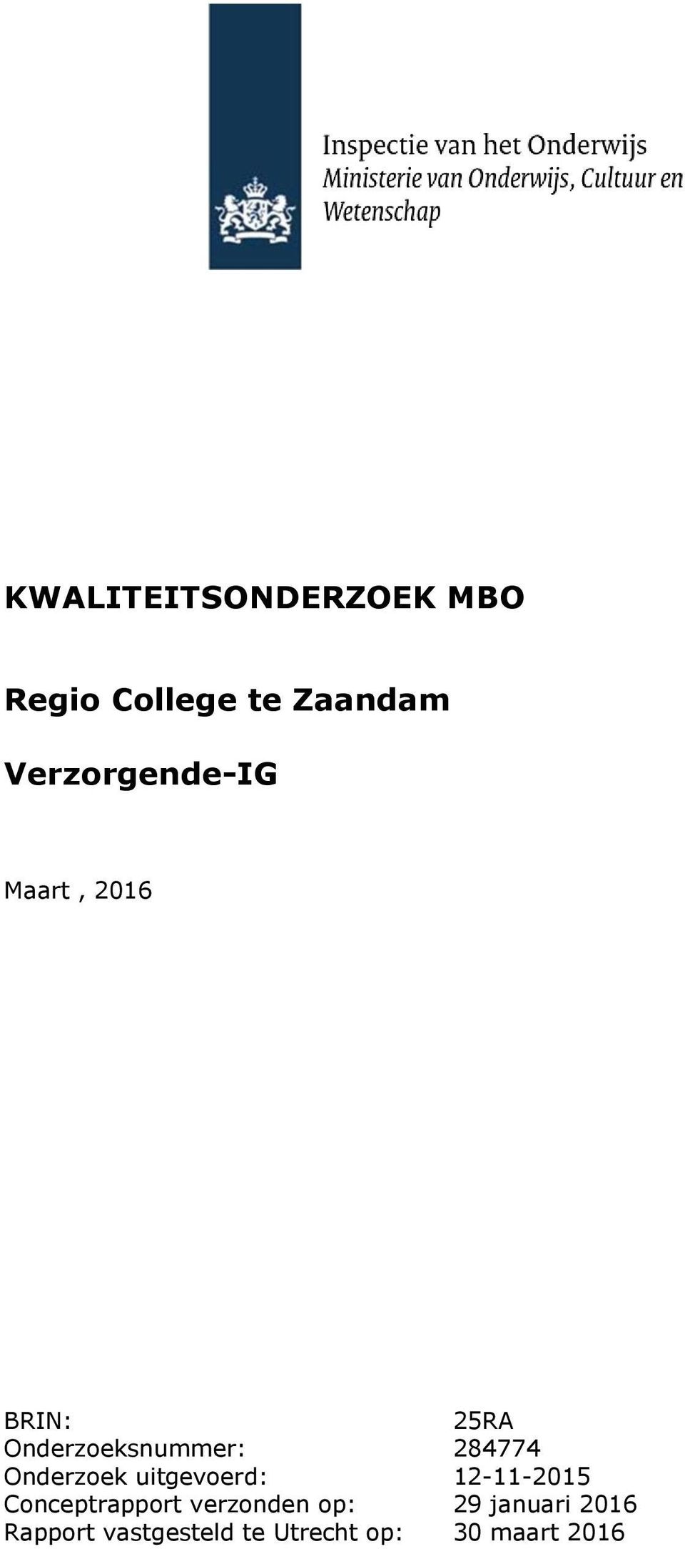 284774 Onderzoek uitgevoerd: 12-11-2015 Conceptrapport