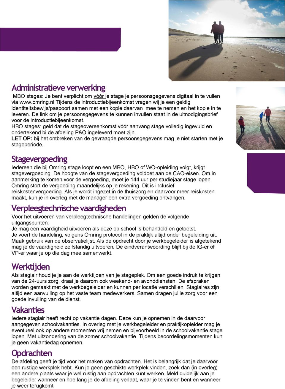 De link om je persoonsgegevens te kunnen invullen staat in de uitnodigingsbrief voor de introductiebijeenkomst.