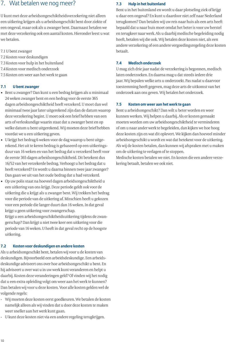 4 Kosten voor medisch onderzoek 7.5 Kosten om weer aan het werk te gaan 7.1 U bent zwanger Bent u zwanger?
