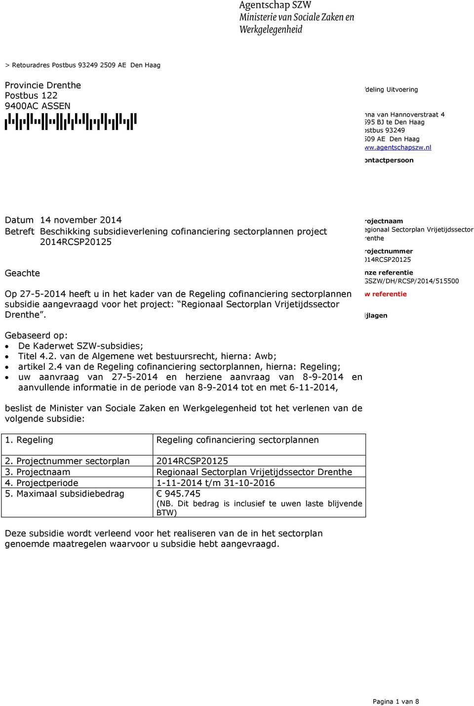 nl Contactpersoon Betreft Beschikking subsidieverlening cofinanciering sectorplannen project 2014RCSP20125 Geachte Op 27-5-2014 heeft u in het kader van de Regeling cofinanciering sectorplannen