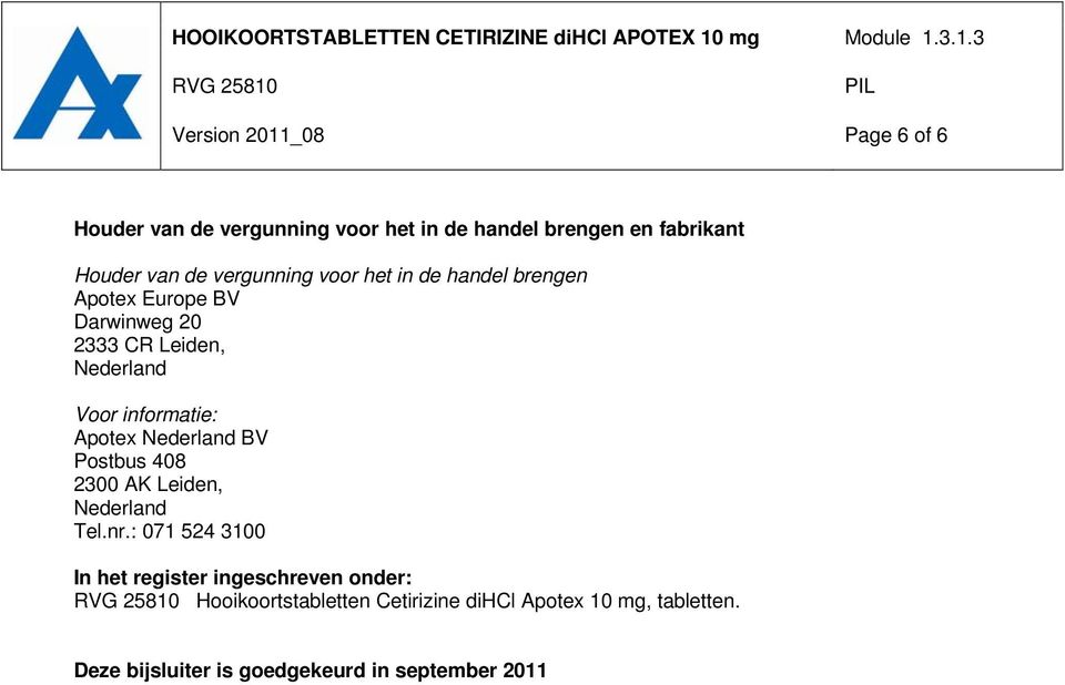 informatie: Apotex Nederland BV Postbus 408 2300 AK Leiden, Nederland Tel.nr.