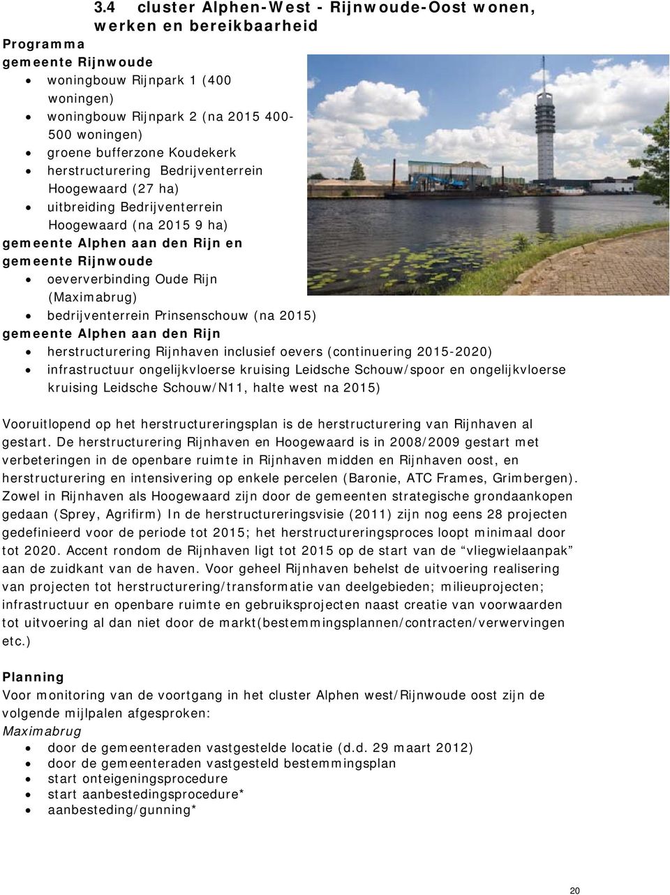 Oude Rijn (Maximabrug) bedrijventerrein Prinsenschouw (na 2015) gemeente Alphen aan den Rijn herstructurering Rijnhaven inclusief oevers (continuering 2015-2020) infrastructuur ongelijkvloerse