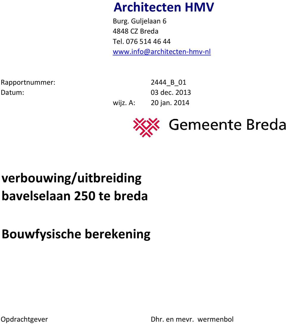 info@architecten-hmv-nl Rapportnummer: 2444_B_01 Datum: 03 dec.
