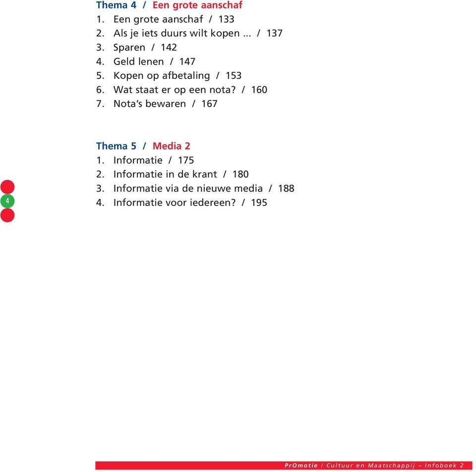 Wat staat er op een nota? / 160 7. Nota s bewaren / 167 4 Thema 5 / Media 2 1.