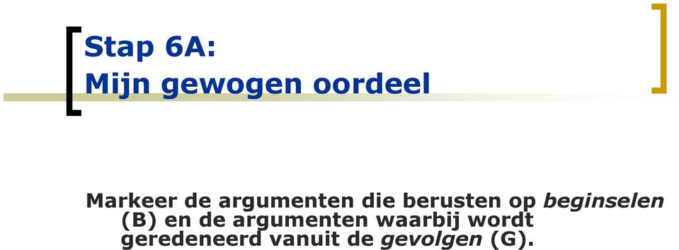 beginselen (B) en de argumenten