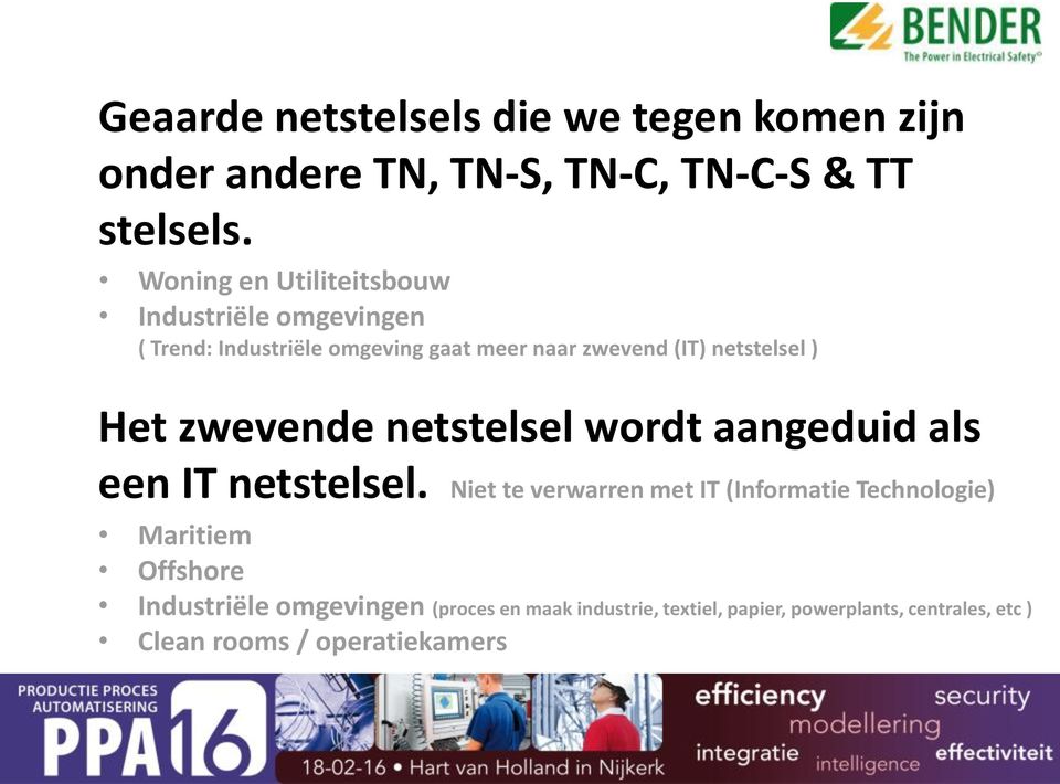 ) Het zwevende netstelsel wordt aangeduid als een IT netstelsel.