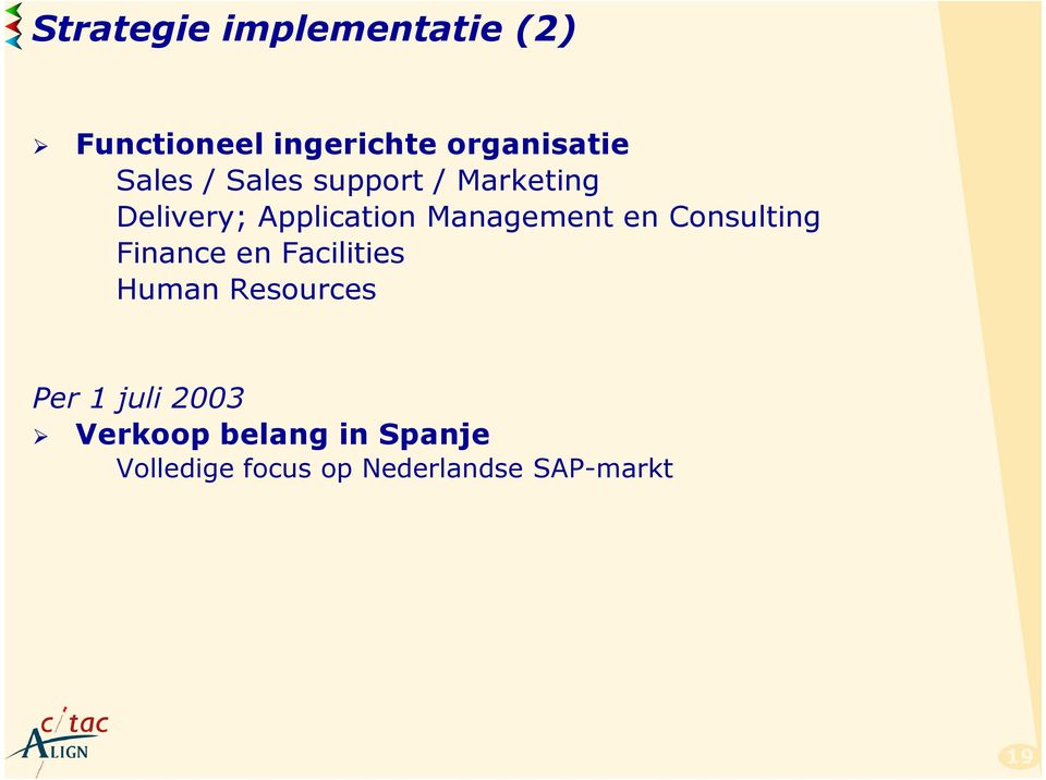 en Consulting Finance en Facilities Human Resources Per 1 juli