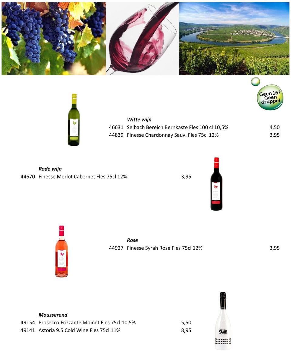 Fles 75cl 12% 3,95 Rode wijn 44670 Finesse Merlot Cabernet Fles 75cl 12% 3,95 Omschrijving