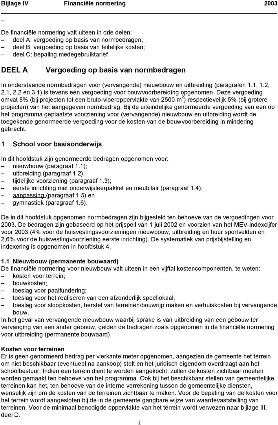 1) is tevens een vergoeding voor bouwvoorbereiding opgenomen.