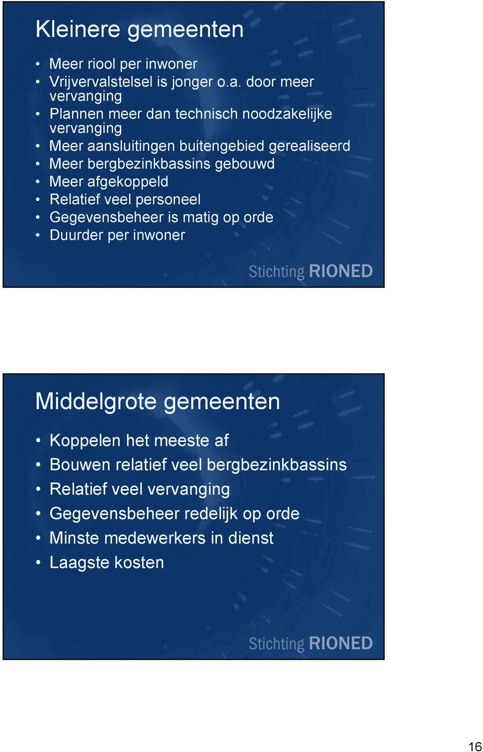 door meer vervanging Plannen meer dan technisch noodzakelijke vervanging Meer aansluitingen buitengebied gerealiseerd Meer