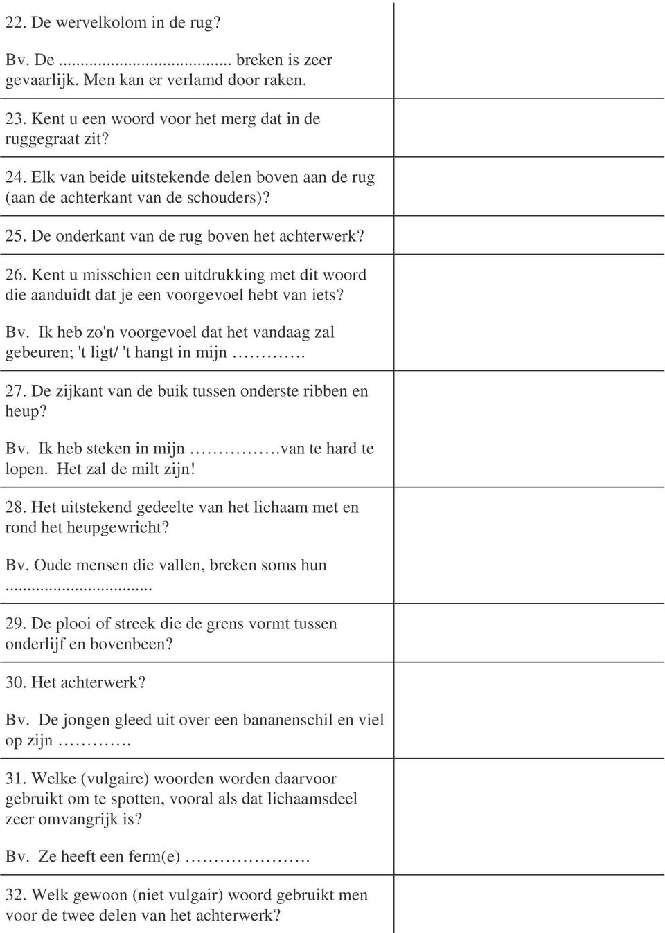 Kent u misschien een uitdrukking met dit woord die aanduidt dat je een voorgevoel hebt van iets? Bv. Ik heb zo'n voorgevoel dat het vandaag zal gebeuren; 't ligt/ 't hangt in mijn. 27.