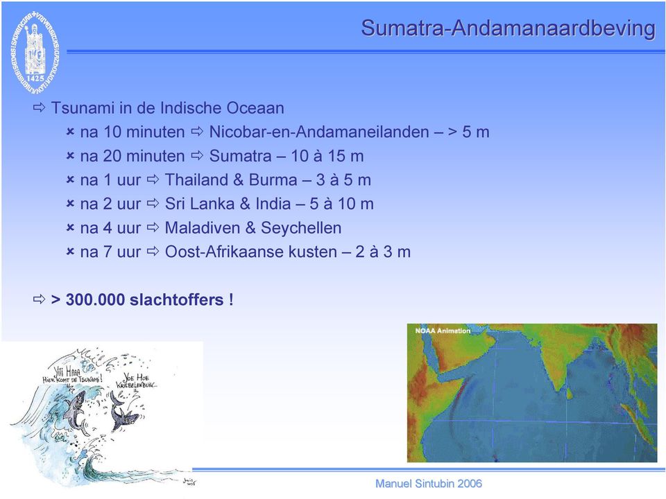 Thailand & Burma 3 à 5 m na 2 uur Sri Lanka & India 5 à 10 m na 4 uur