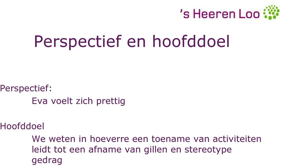 weten in hoeverre een toename van activiteiten