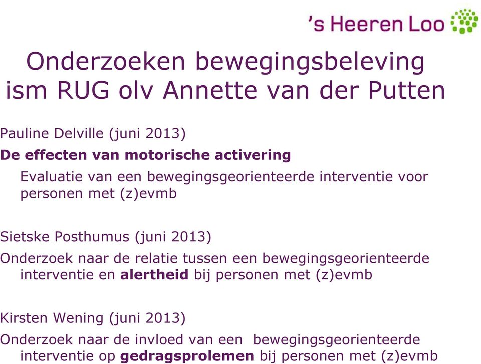 Onderzoek naar de relatie tussen een bewegingsgeorienteerde interventie en alertheid bij personen met (z)evmb Kirsten