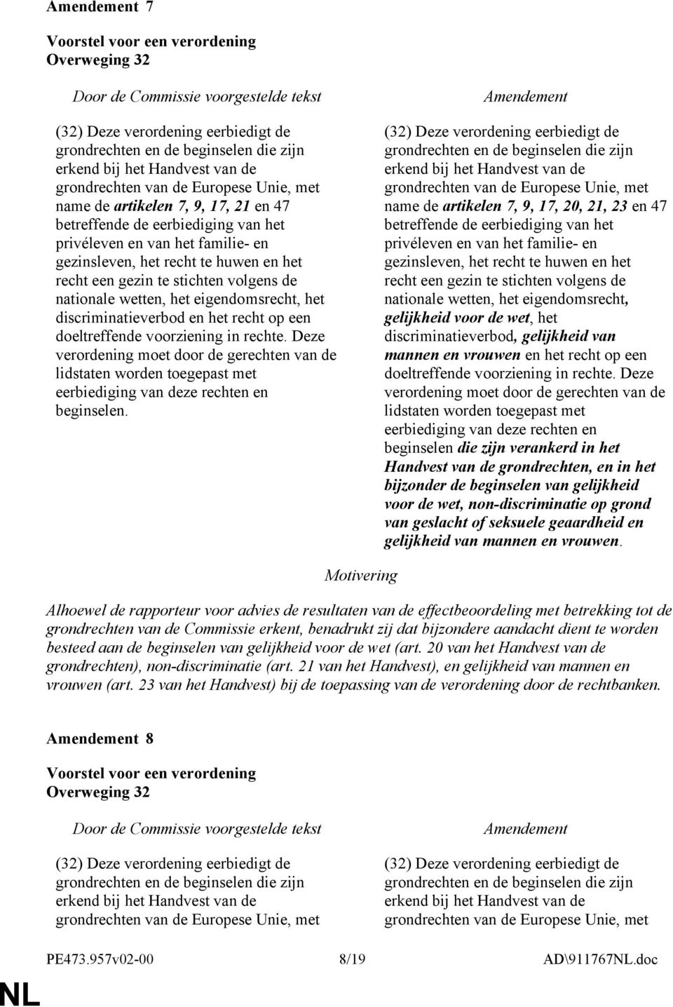 discriminatieverbod en het recht op een doeltreffende voorziening in rechte. Deze verordening moet door de gerechten van de lidstaten worden toegepast met eerbiediging van deze rechten en beginselen.