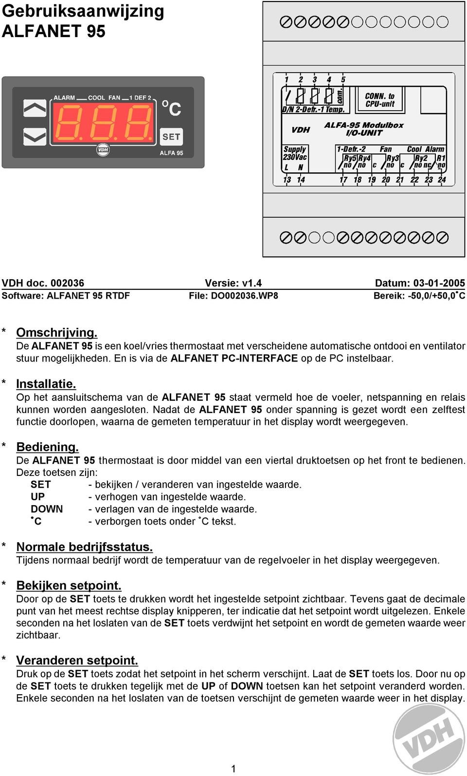 Op het aansluitschema van de ALFANET 95 staat vermeld hoe de voeler, netspanning en relais kunnen worden aangesloten.