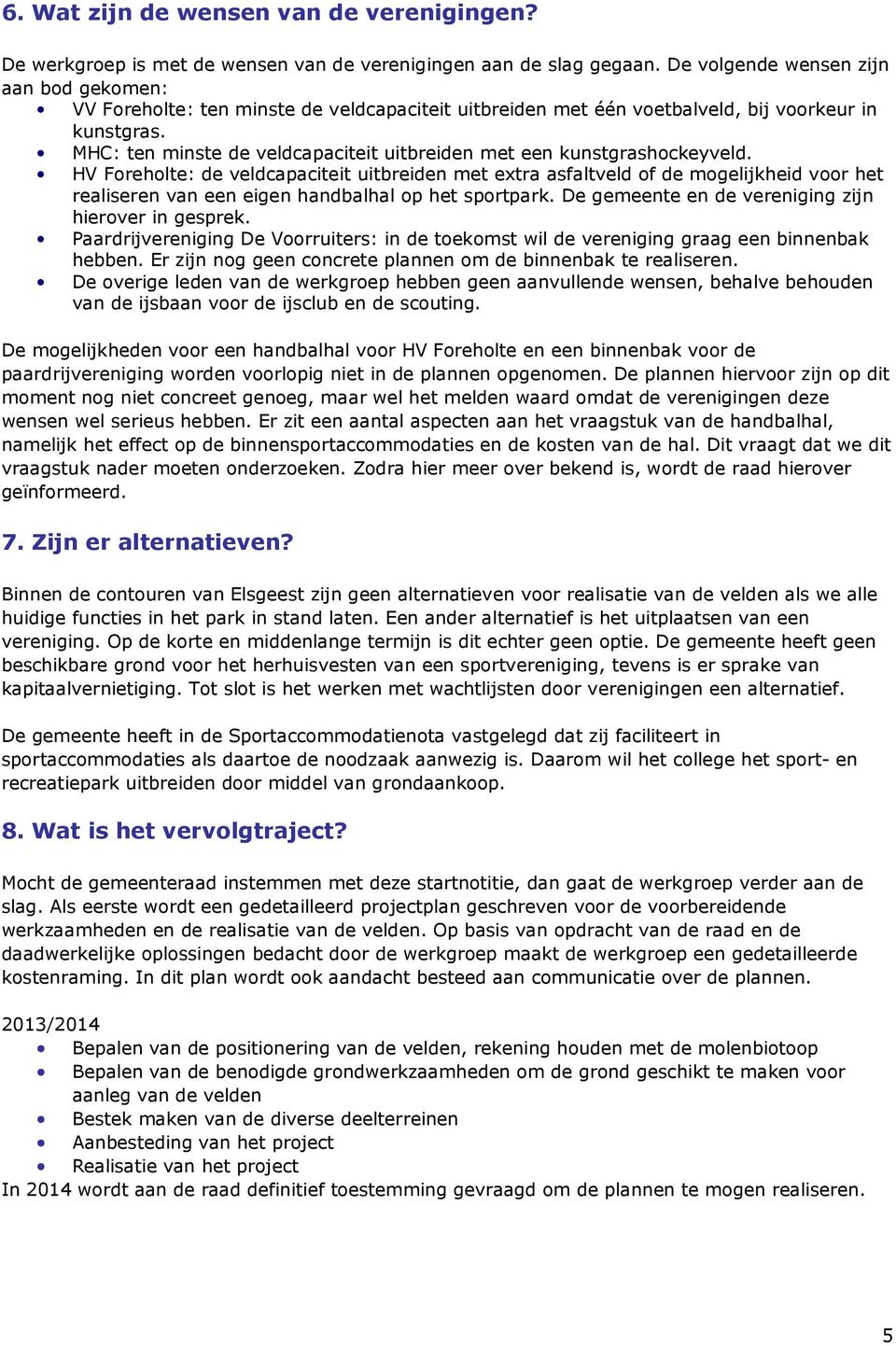 MHC: ten minste de veldcapaciteit uitbreiden met een kunstgrashockeyveld.